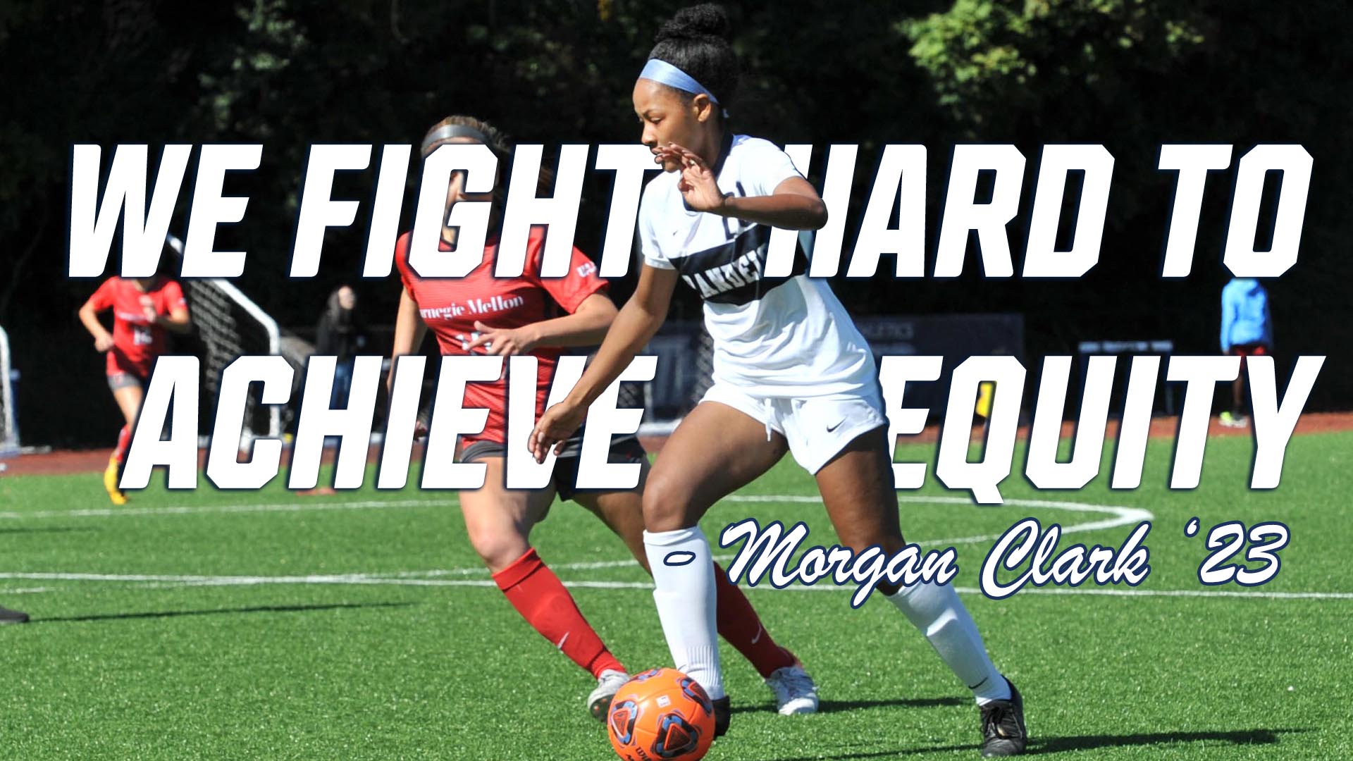 Soccer player Morgan Clark dribbling a soccer ball with text: We fight hard to achieve equity.