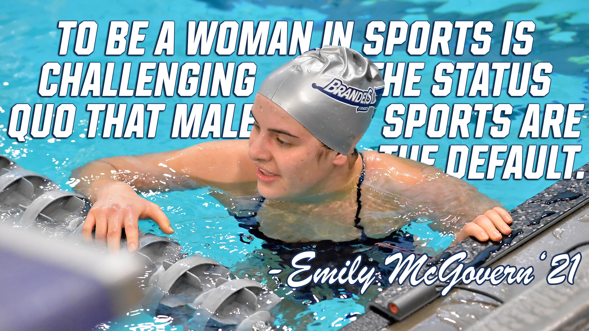 Swimmer Emily McGovern in the pool with text that reads: To be a women in sports is challenging the status quo that male sports are the default.