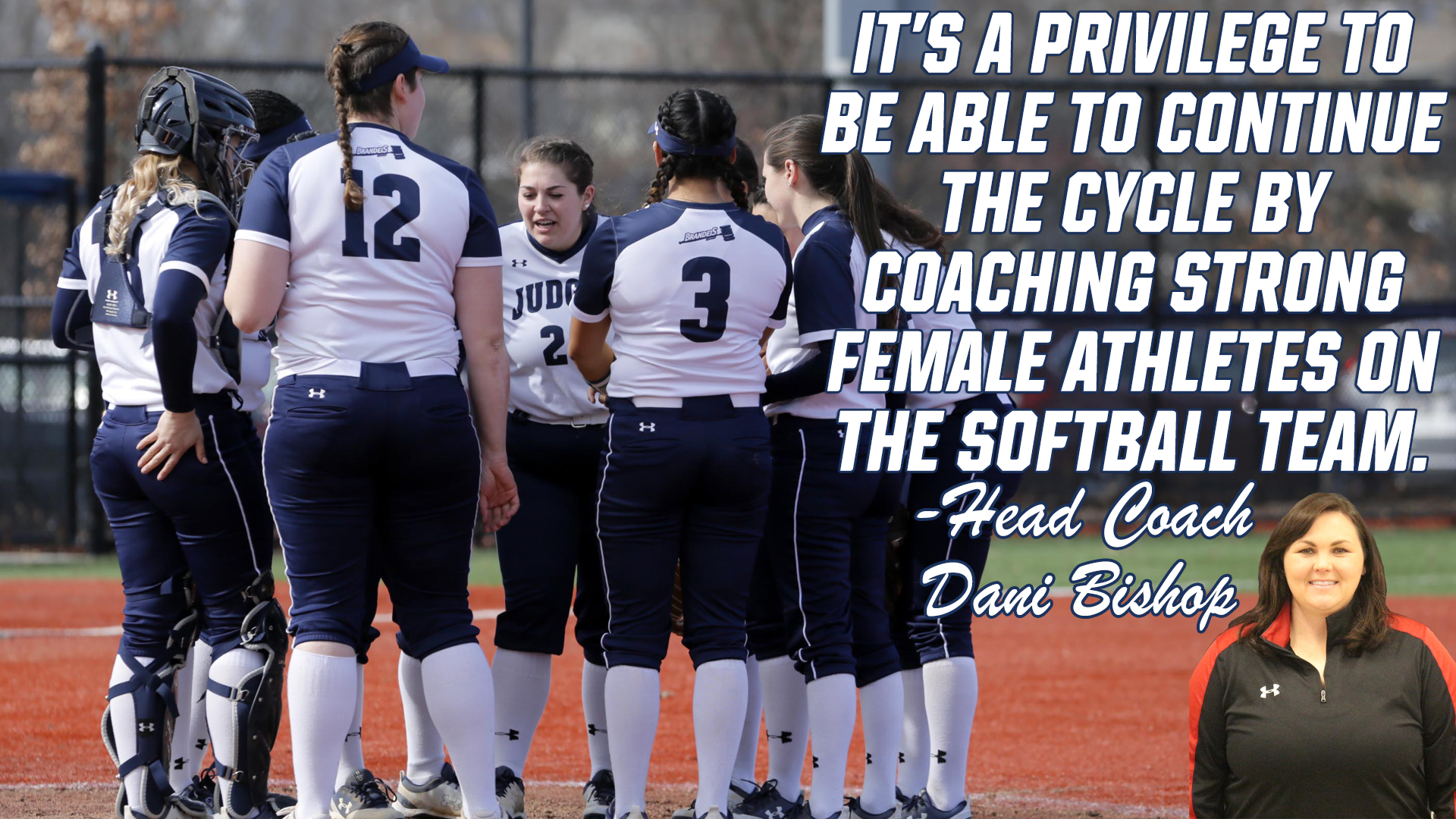 Softball team in conference, with text from head coach Dani Bishop: It's a privilege to be able to continue the cycle by coaching strong female athletes on the softball team. 