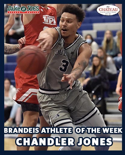 TEXT: Brandeis Athlete of the Week, Chandler JonesIMAGES: Jake N Joes and The Chateau logos, Chandler Jones passing the basketball in traffic