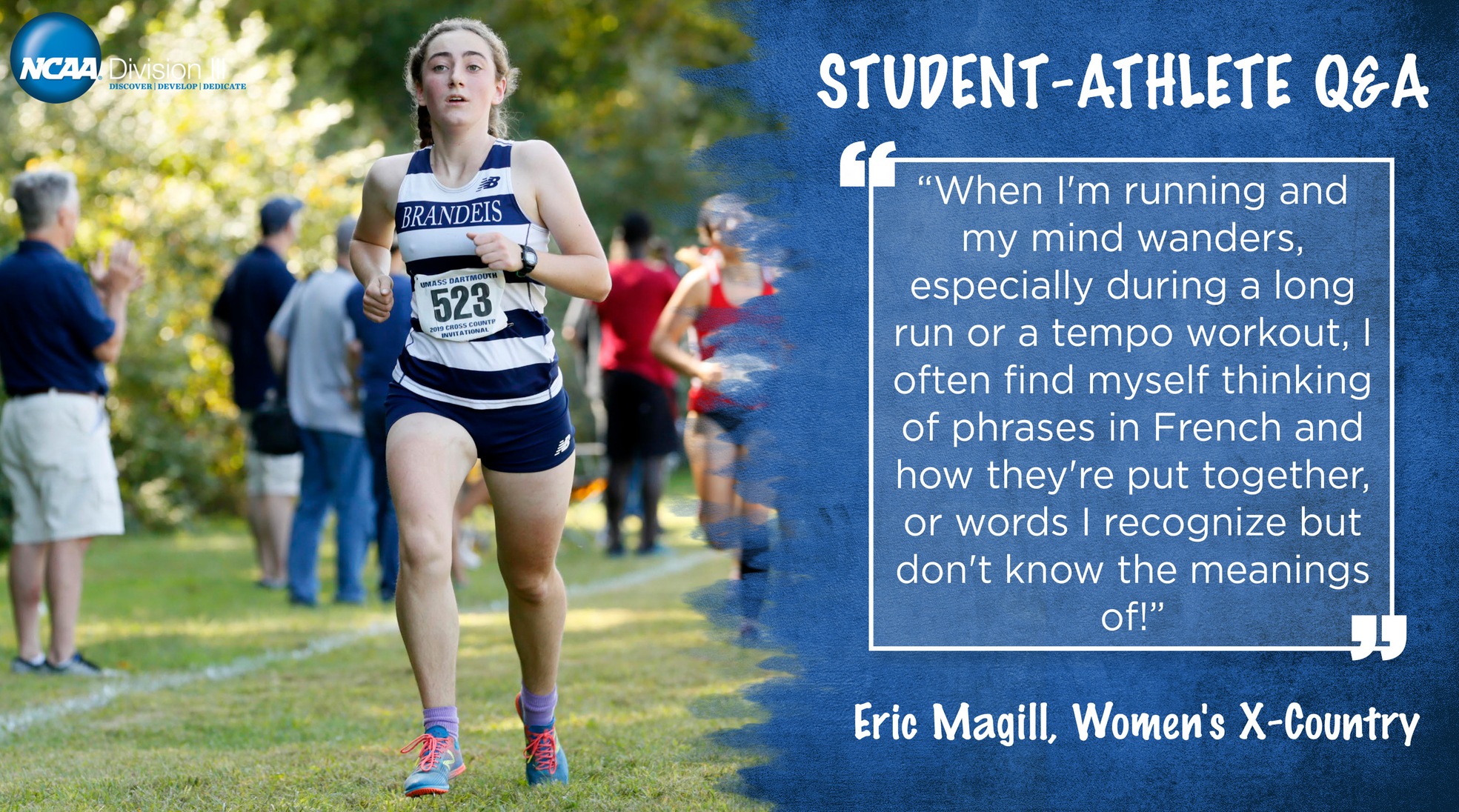Student-Athlete Q&A: Erin Magill, Women's Cross Country: When I'm running and my mind wanders, especially during a long run or a tempo workout, I often find myself thinking of phrases and French and how they're put together, or words I recognize but don't know the meaning of!"