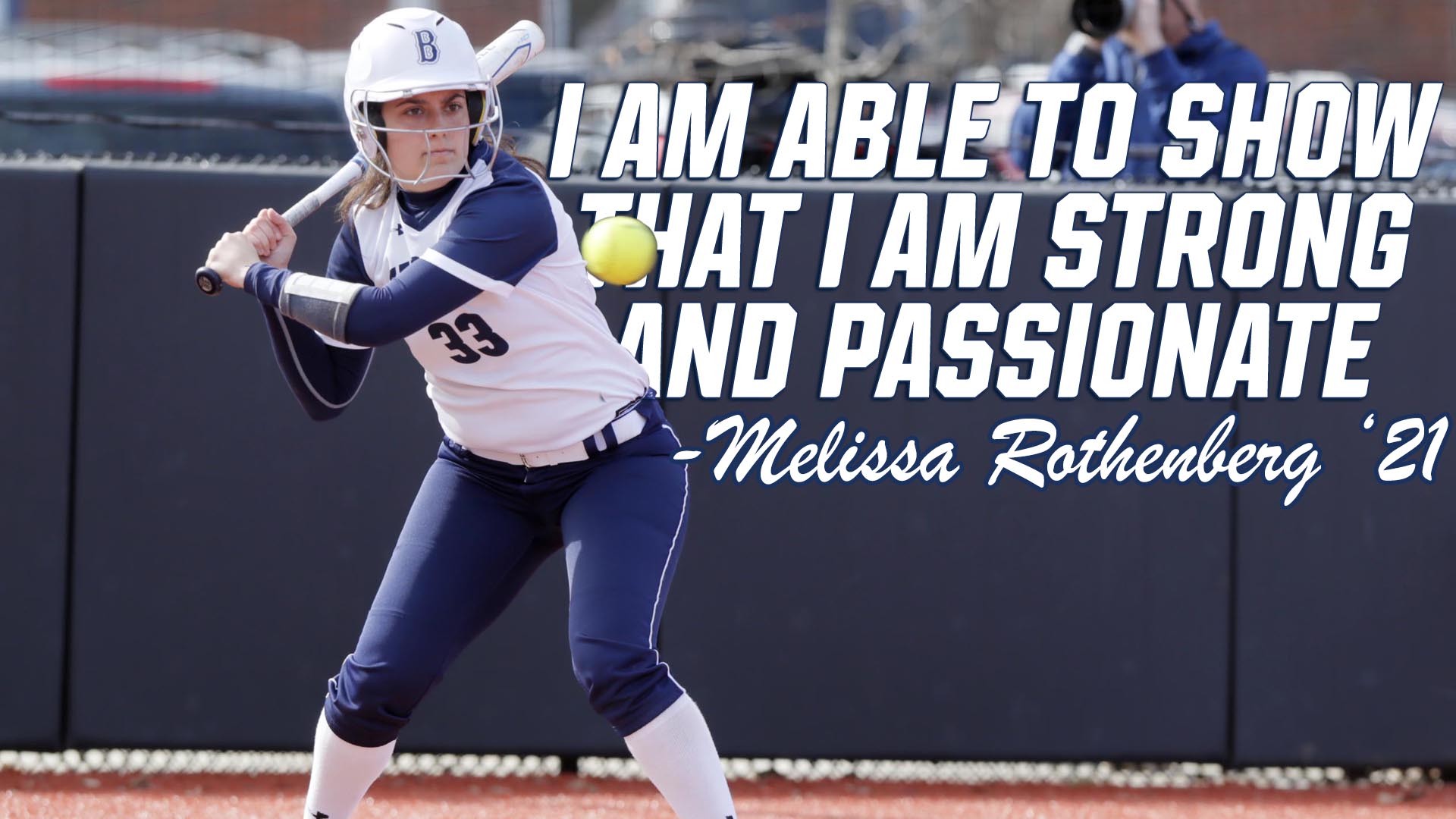 Softball player Melissa Rothenberg in the batter's box with text: I am able to show that I am strong and passionate. 