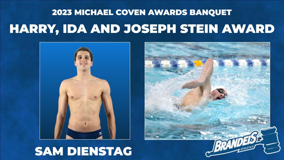 TEXT: 2023 Michael Coven Awards Banquet: Harry, Joseph and Ida Stein Award, Sam DienstagIMAGES: LEFT: Sam Dienstag in his swimsuit, posing for the camera and smiling; RIGHT: Sam swimming the freestyle during a race
